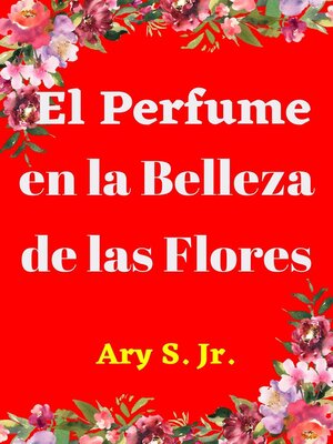 El Perfume en la Belleza de las Flores - ebook